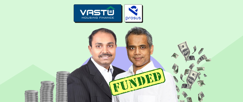 Prosus buys $100M stake in Vastu Housing Finance | The Arc